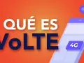 ¿Qué es VoLTE? Un móvil con 4G LTE para llamadas de alta calidad.