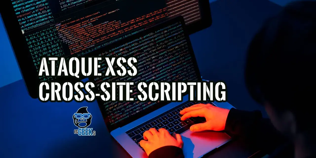 Ataque XSS: Cross-Site Scripting. Manos escribiendo código en un portátil, con texto superpuesto sobre la amenaza.
