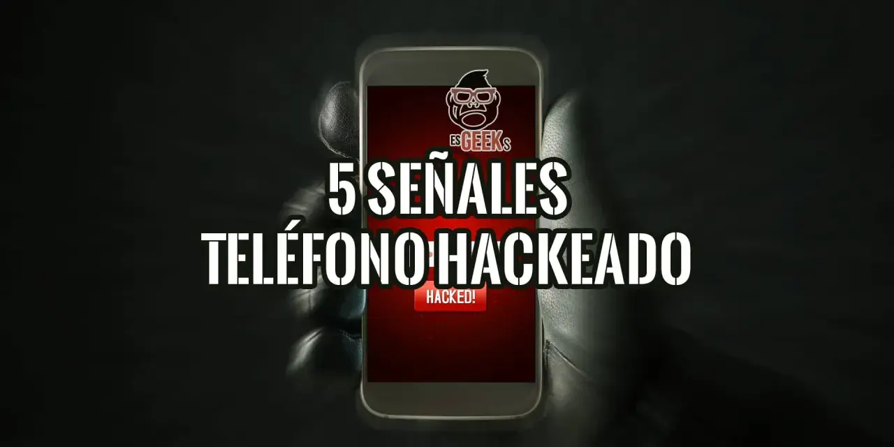 ¿Cómo saber si me han hackeado el móvil? 5 señales de alerta en tu teléfono.