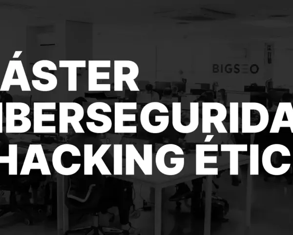 Máster en Ciberseguridad y Hacking Ético. Descubre qué es y cómo dominar el mundo digital.