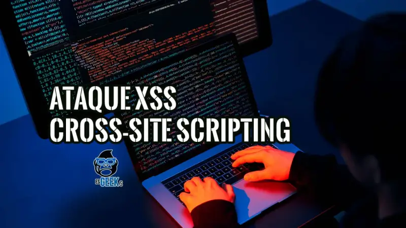 Ataque XSS: Cross-Site Scripting. Manos escribiendo código en un portátil, con texto superpuesto sobre la amenaza.